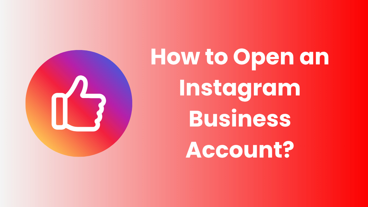How to Open an Instagram Business Account?