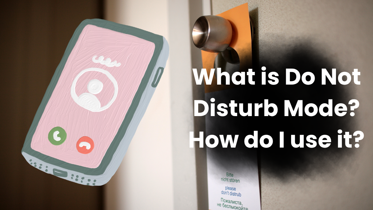 What is Do Not Disturb Mode? How do I use it?