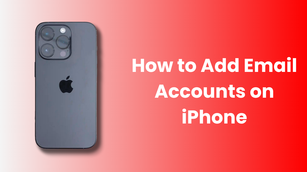 How to Add Email Accounts on iPhone