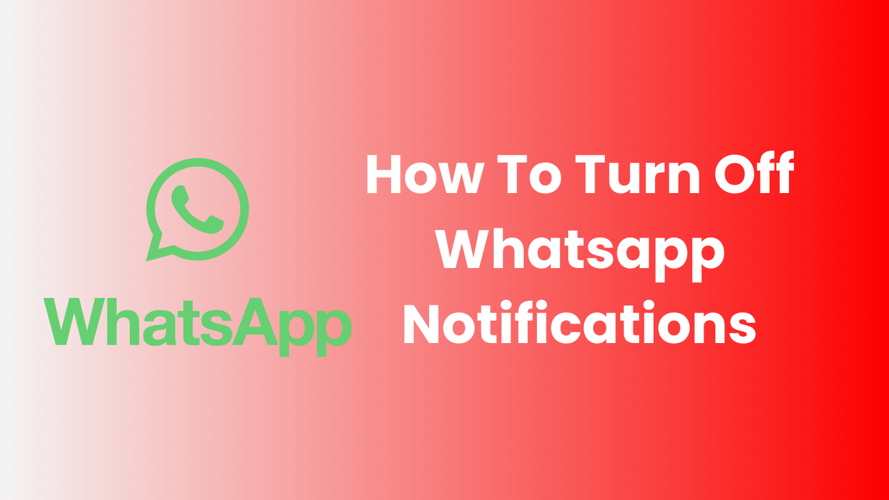 How To Turn Off Whatsapp Notifications?