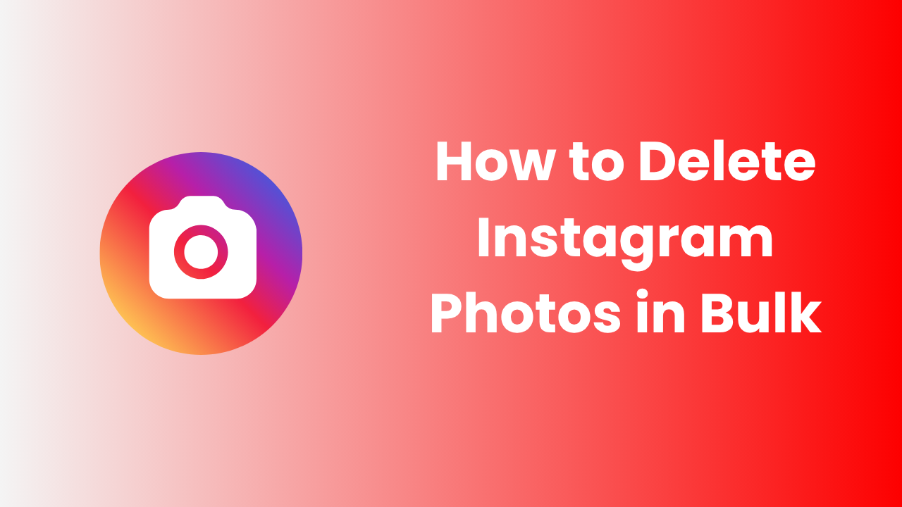 How to Delete Instagram Photos in Bulk?