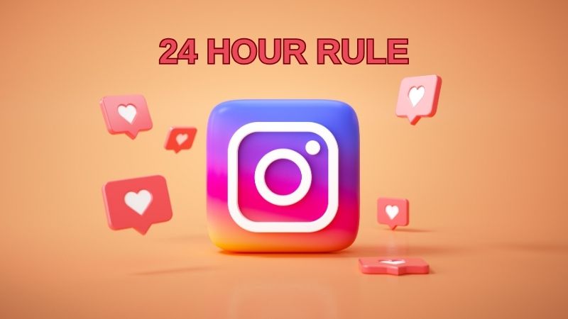 What is the 24 hour rule on Instagram?
