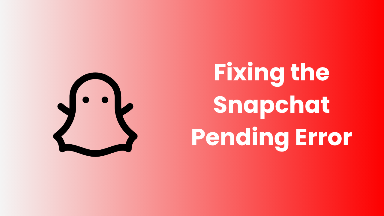 Fixing the Snapchat Pending Error