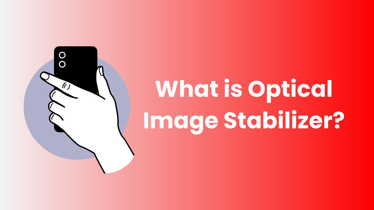 What is Optical Image Stabilizer?