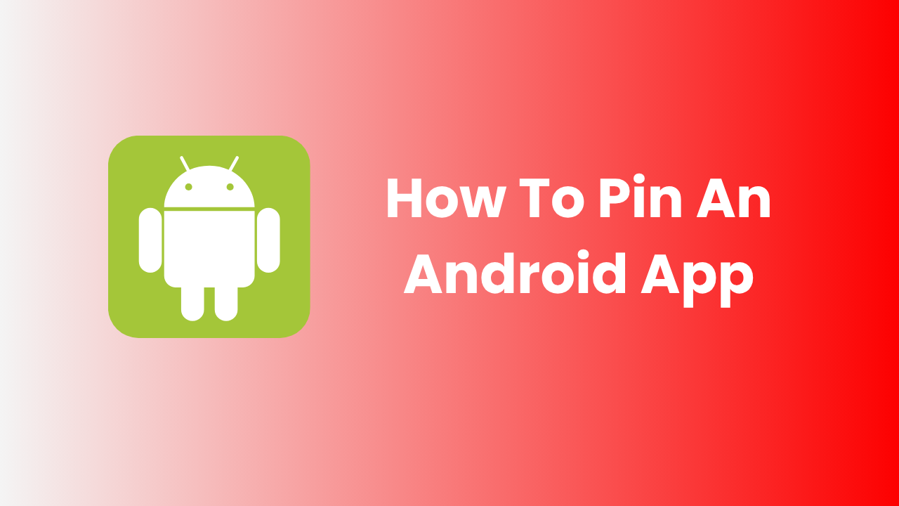 How To Pin An Android App?