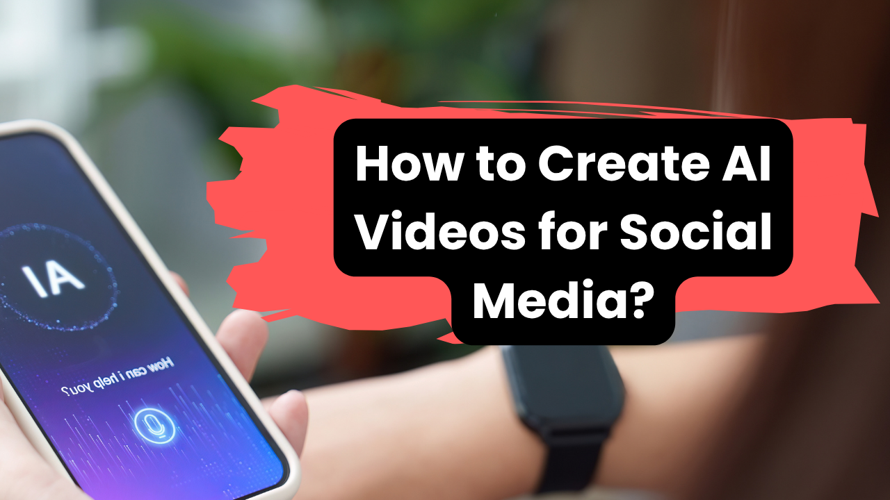 How to Create AI Videos for Social Media?
