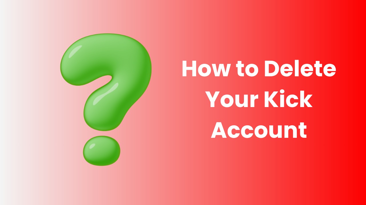 How to Delete Your Kick Account