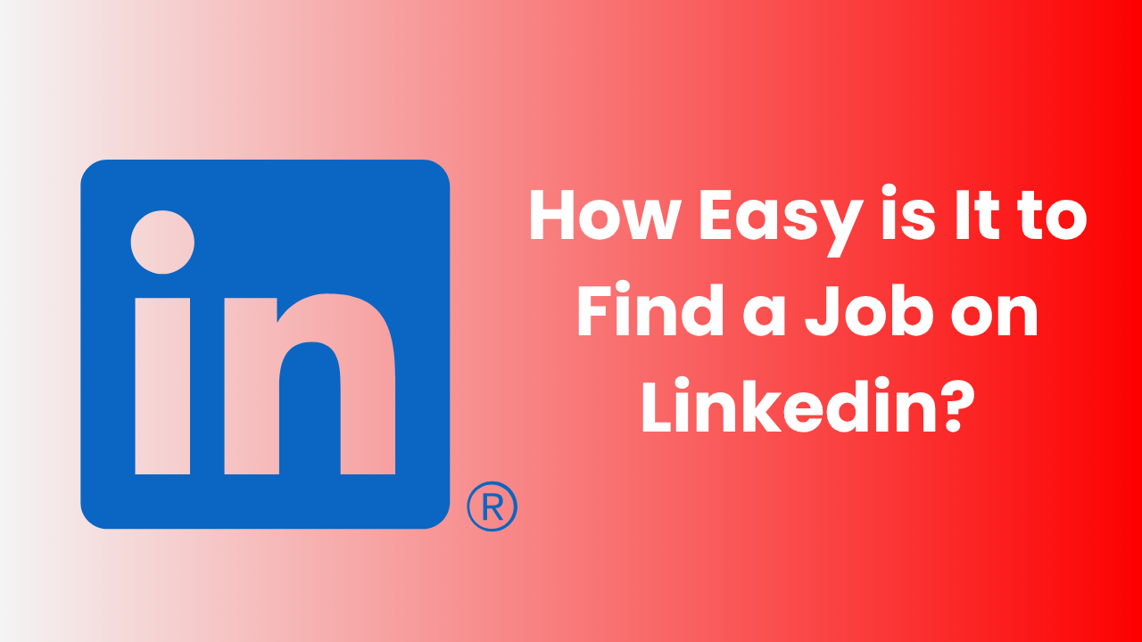 How Easy is It to Find a Job on Linkedin?
