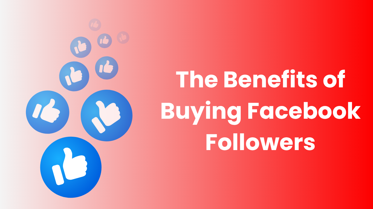 The Benefits of Buying Facebook Followers