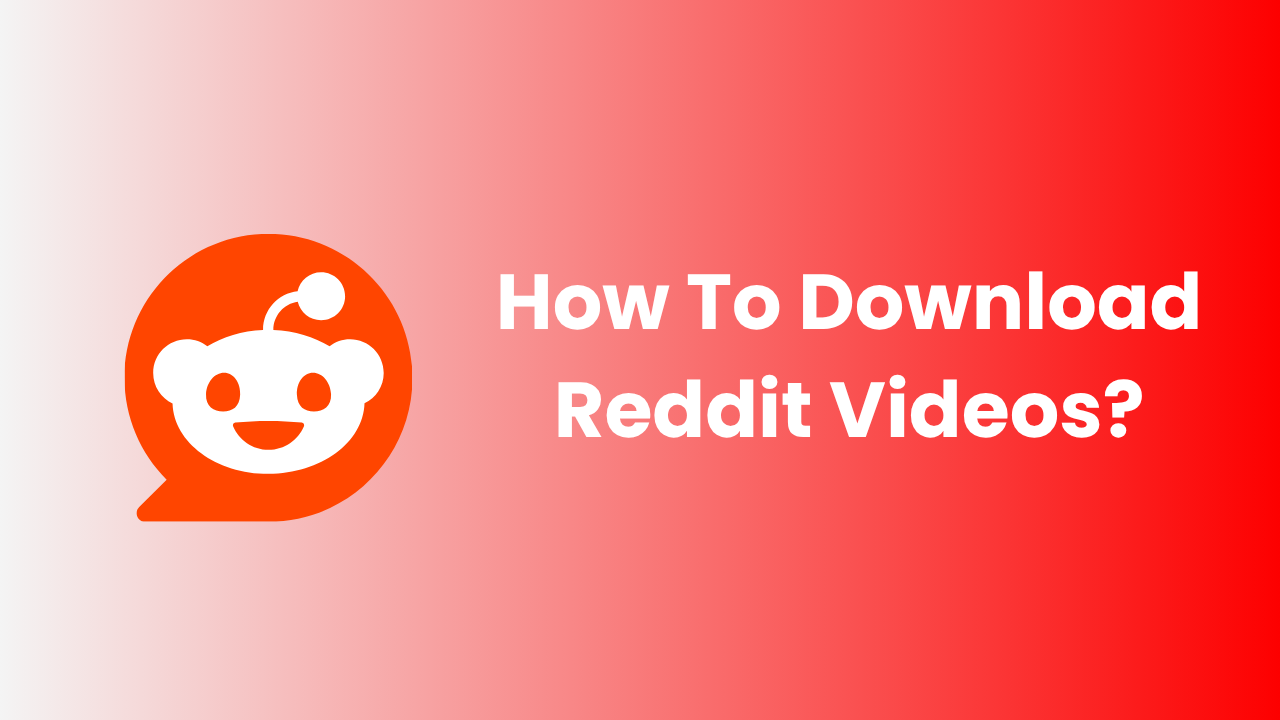 How To Download Reddit Videos?