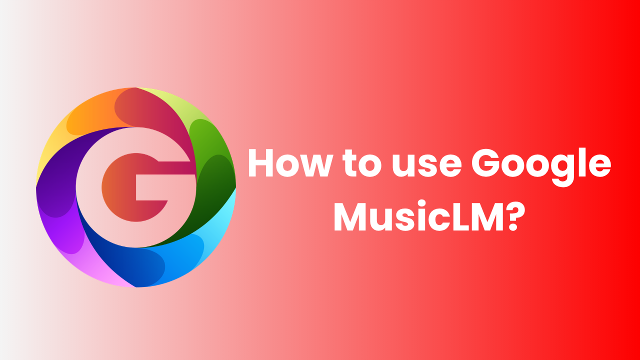 How to use Google MusicLM?