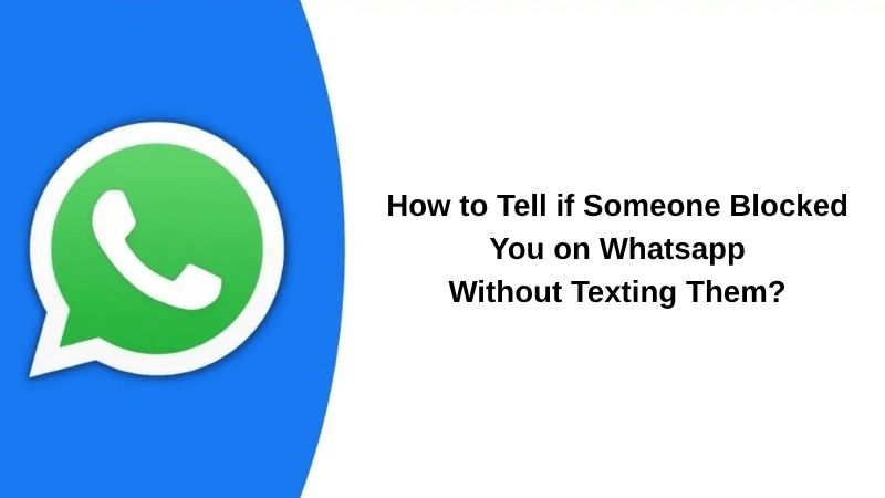 How to tell if someone blocked you on WhatsApp without texting them?