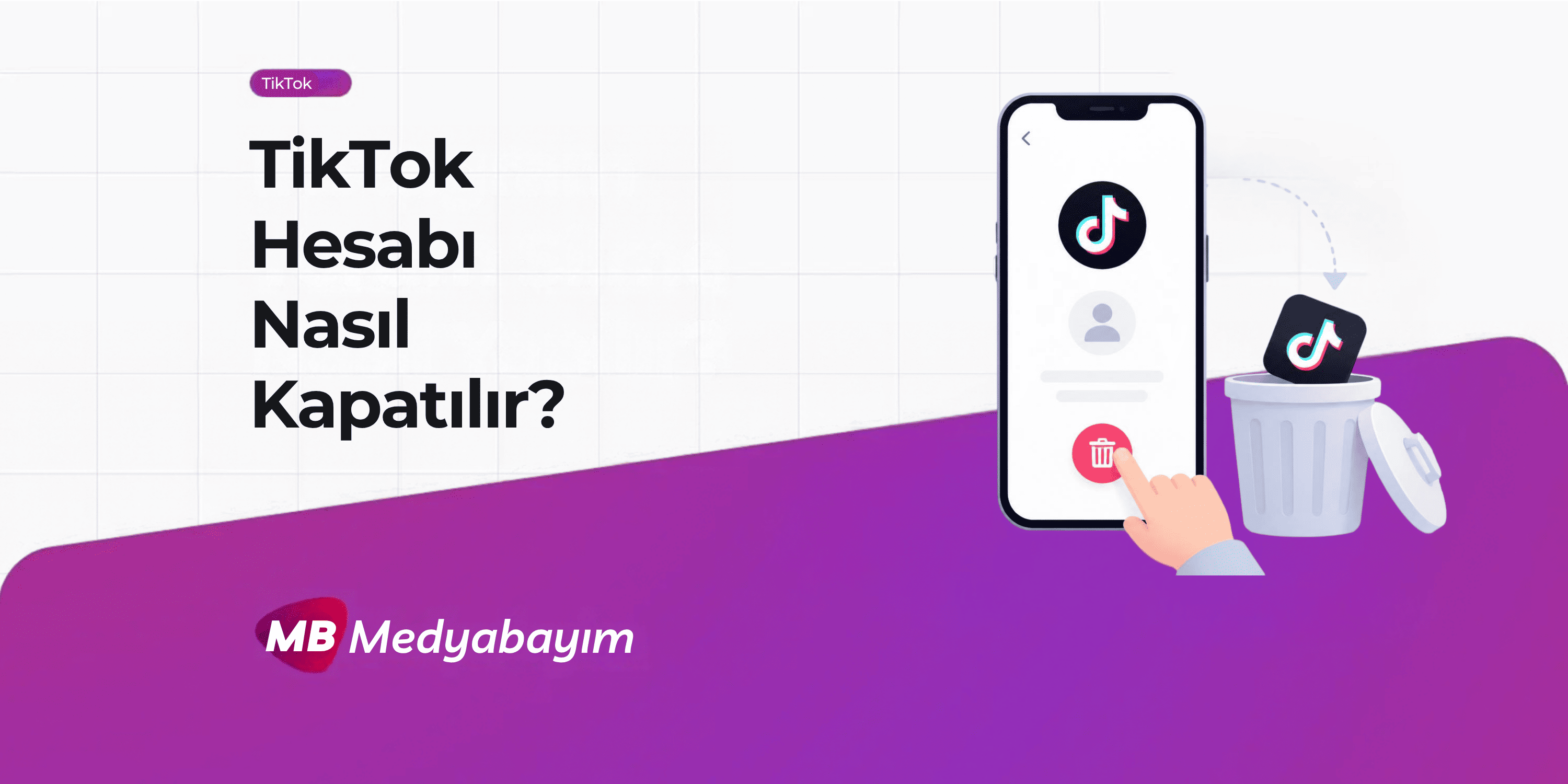 TikTok Hesabı Nasıl Kapatılır?