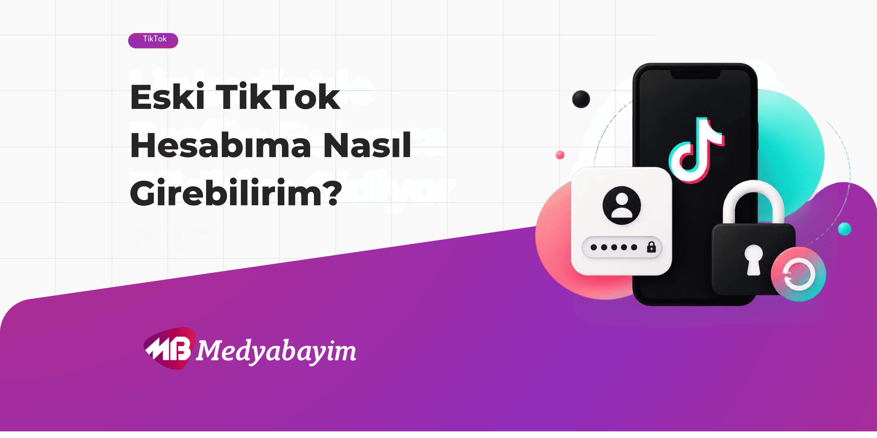 Eski TikTok Hesabıma Nasıl Girebilirim?