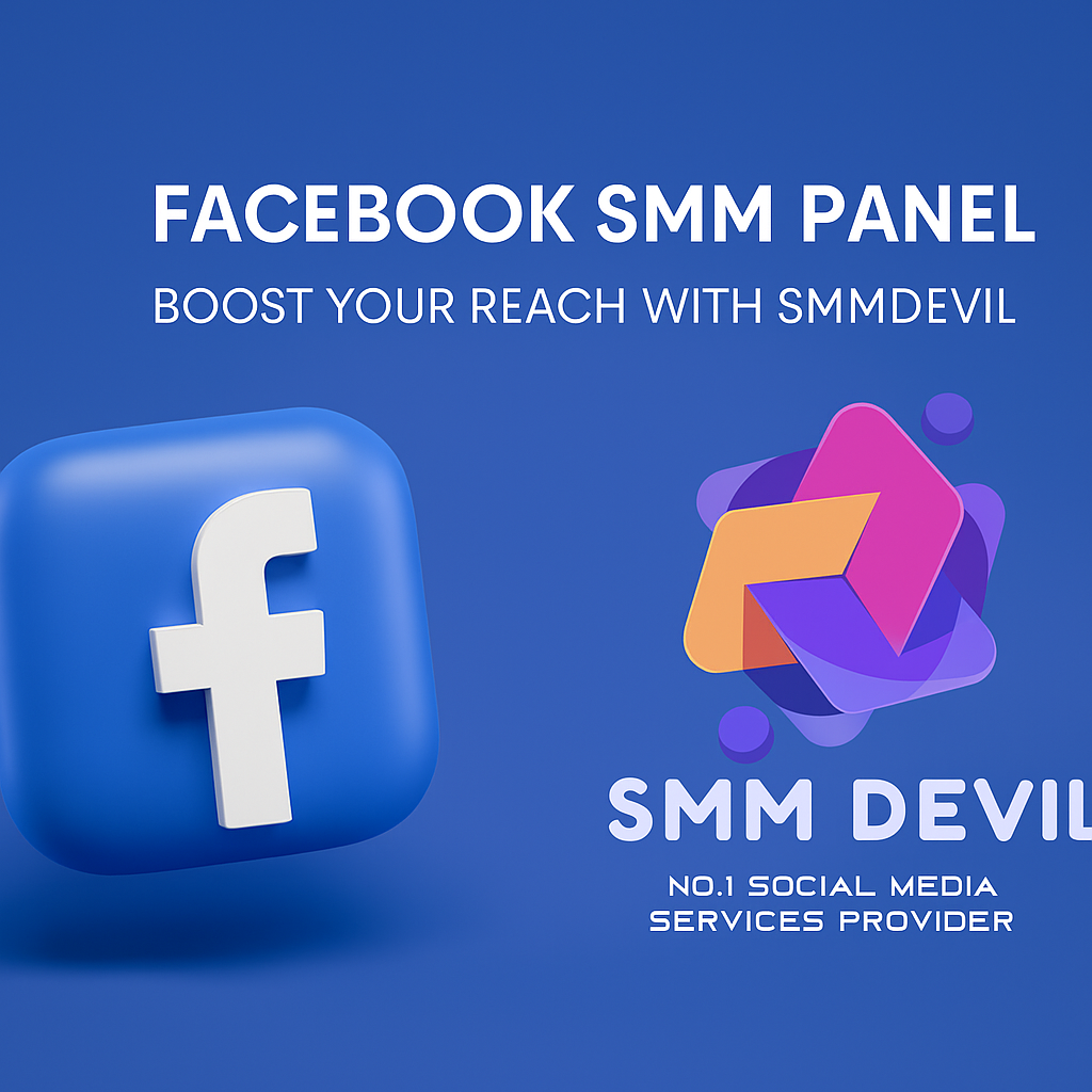 Facebook SMM Panel – Boost Your Reach with SMMDEVIL