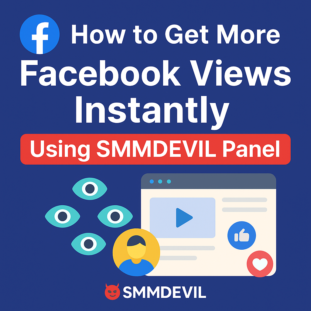 Get Free Facebook Views Using SMM DEVIL Panel – 100% Real & Fast Promotional graphic for SMMDEVIL Panel showing how to get more Facebook views instantly. Features Facebook logo, bold text, user avatar, video player screen, eye icons representing views, and the SMMDEVIL logo with a devil icon.