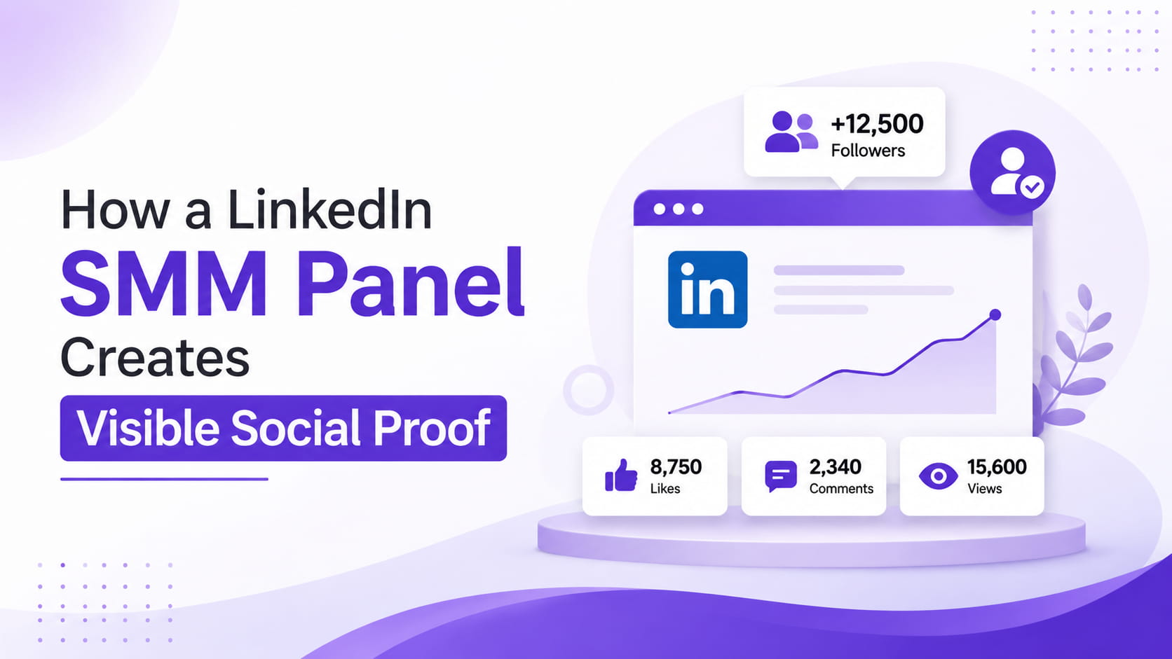 How a LinkedIn SMM Panel Creates Visible Social Proof