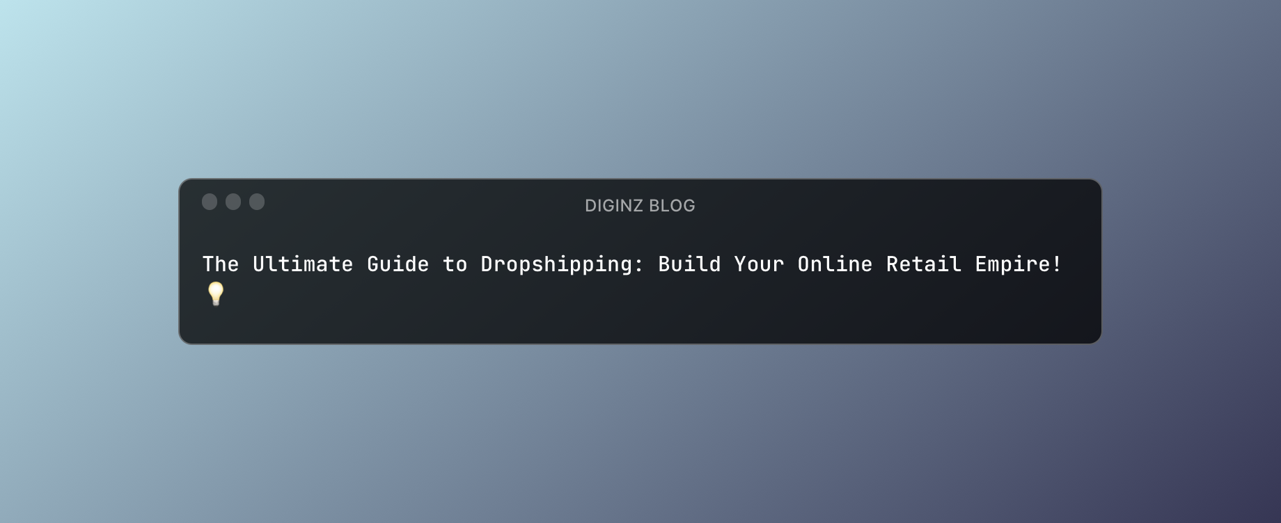 The Ultimate Guide to Dropshipping: Build Your Online Retail Empire! 💡