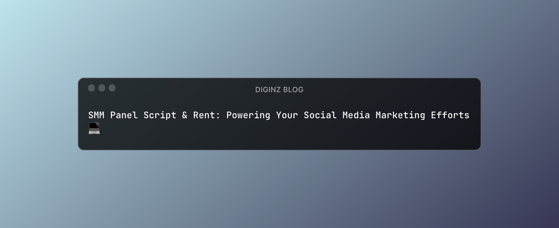 SMM Panel Script & Rent: Powering Your Social Media Marketing Efforts 💻