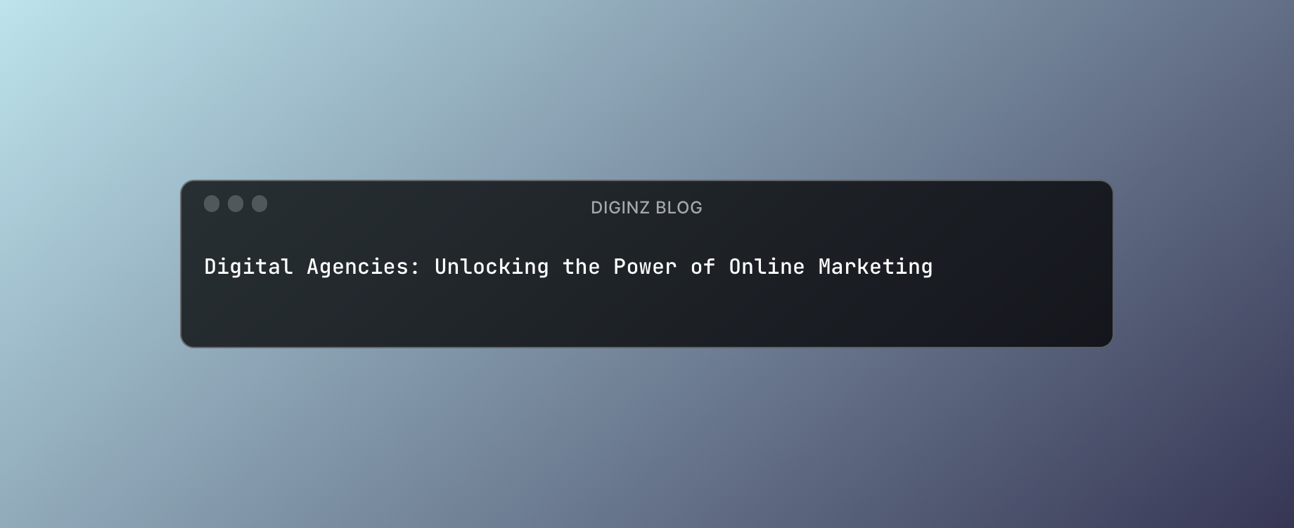 Digital Agencies: Unlocking the Power of Online Marketing
