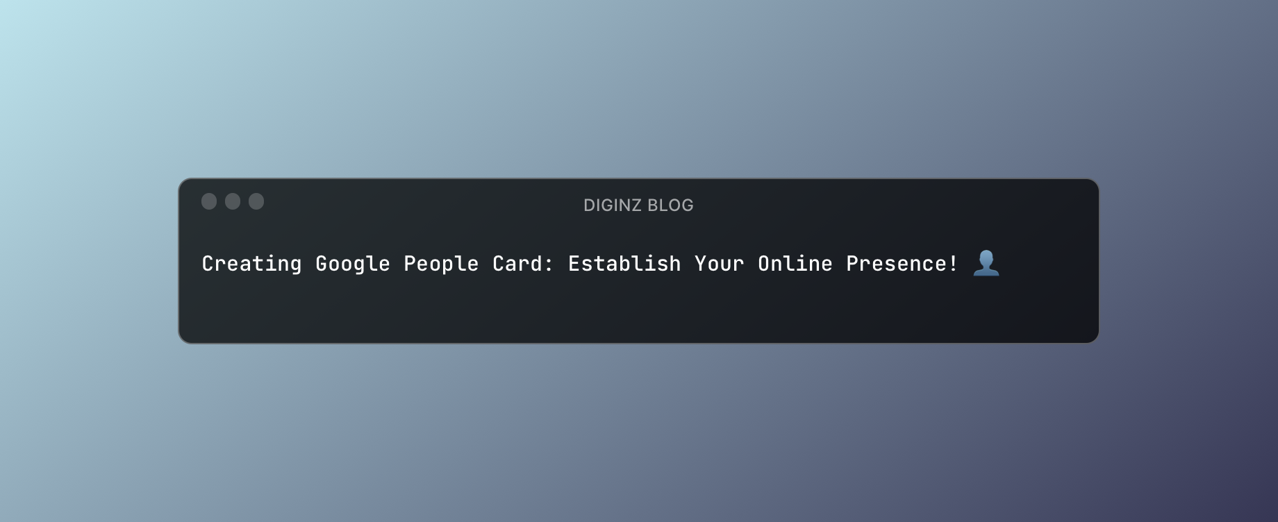 Creating Google People Card: Establish Your Online Presence! 👤