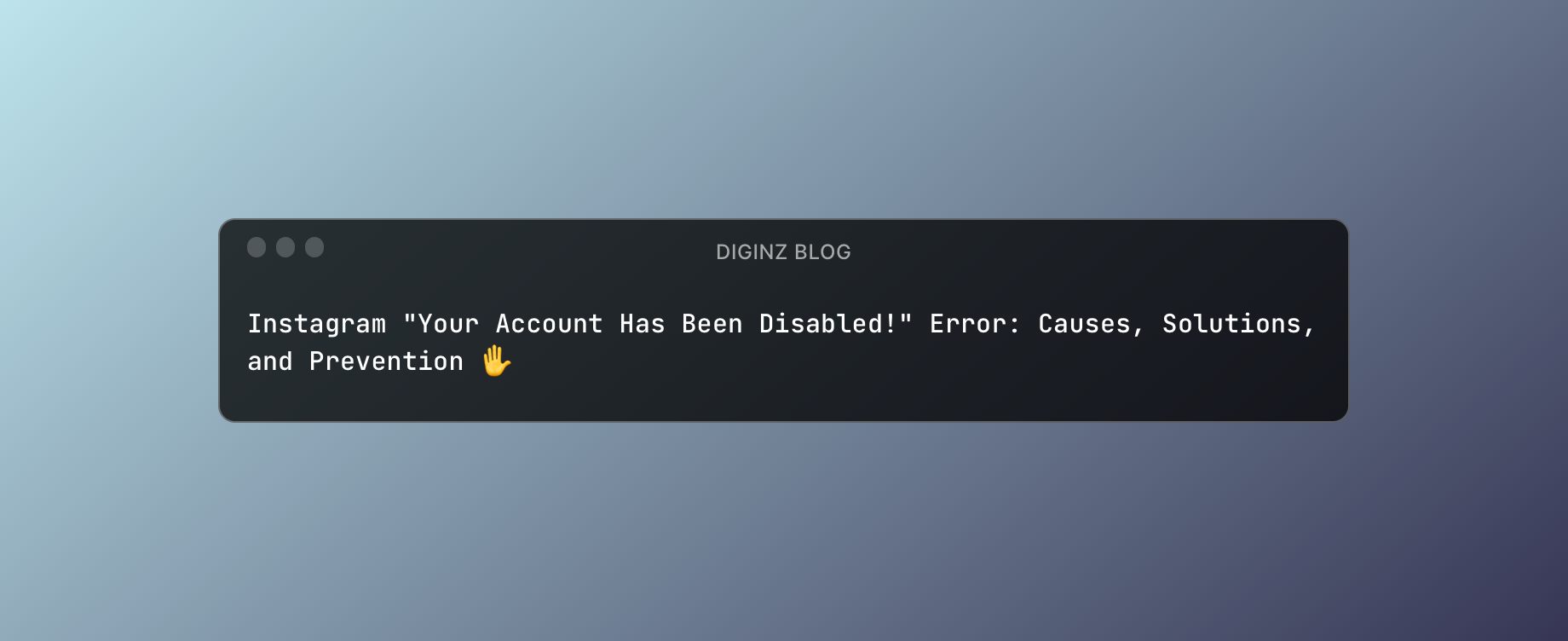 Instagram "Your Account Has Been Disabled!" Error: Causes, Solutions, and Prevention ✋