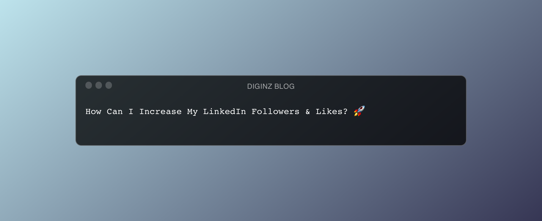 How Can I Increase My LinkedIn Followers & Likes? 🚀