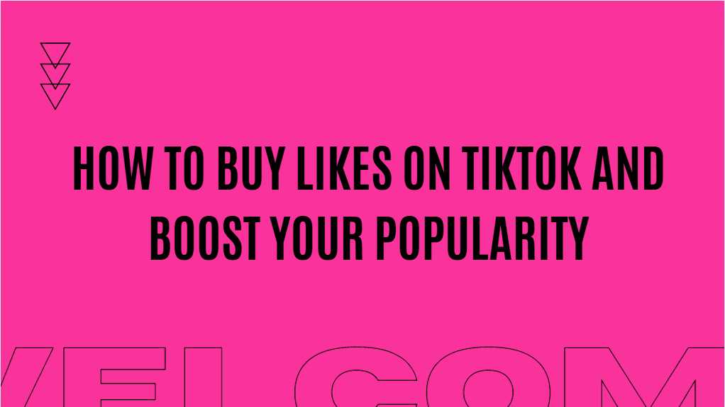 How to Buy Likes on TikTok and Boost Your Popularity