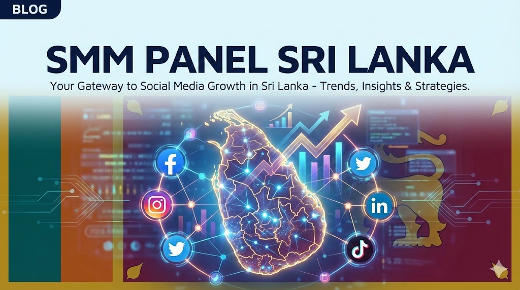 SMM Panel Sri Lanka: Guide to the Best SMM Services