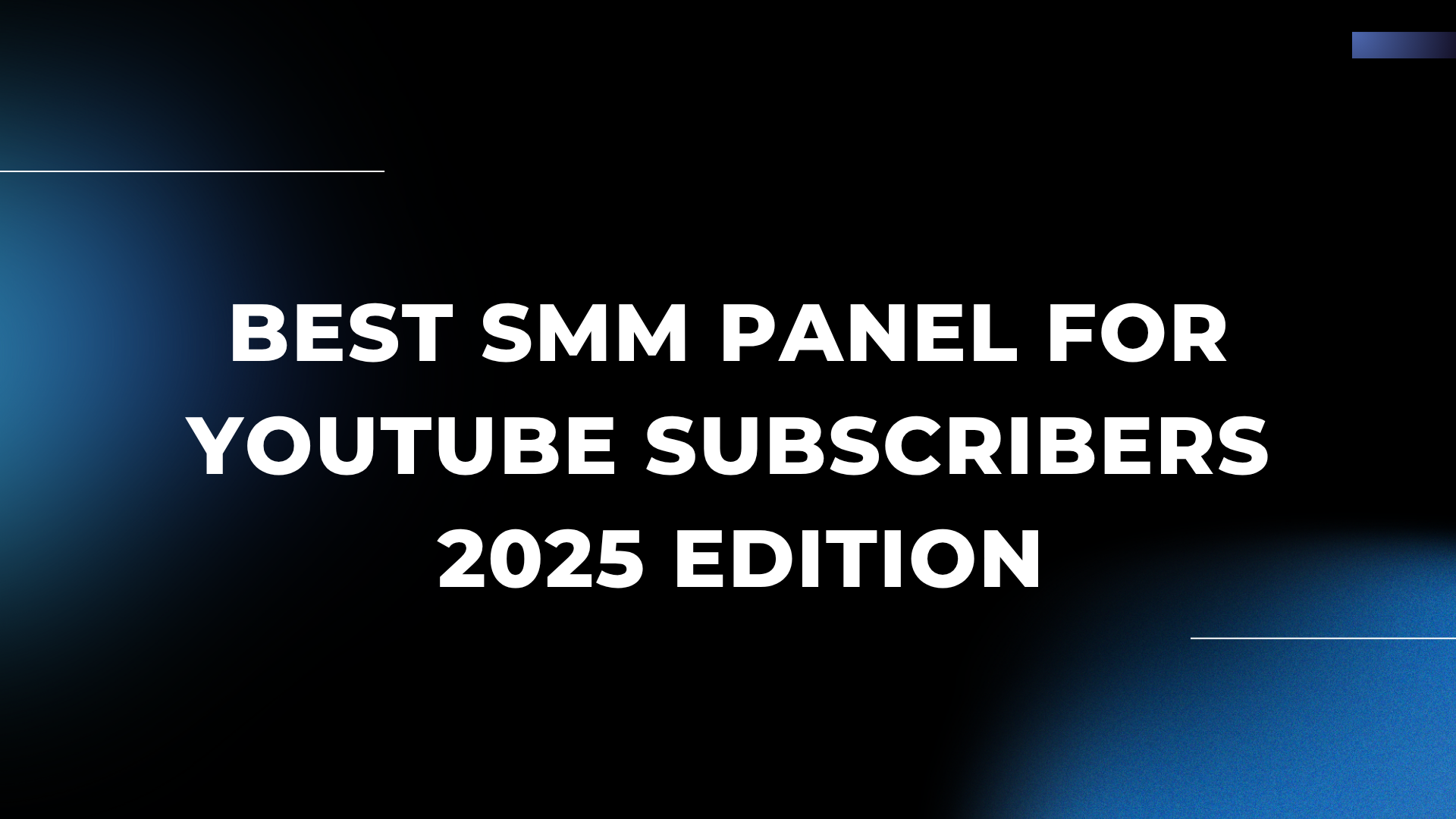 Best SMM Panel for YouTube Subscribers — 2025 Edition