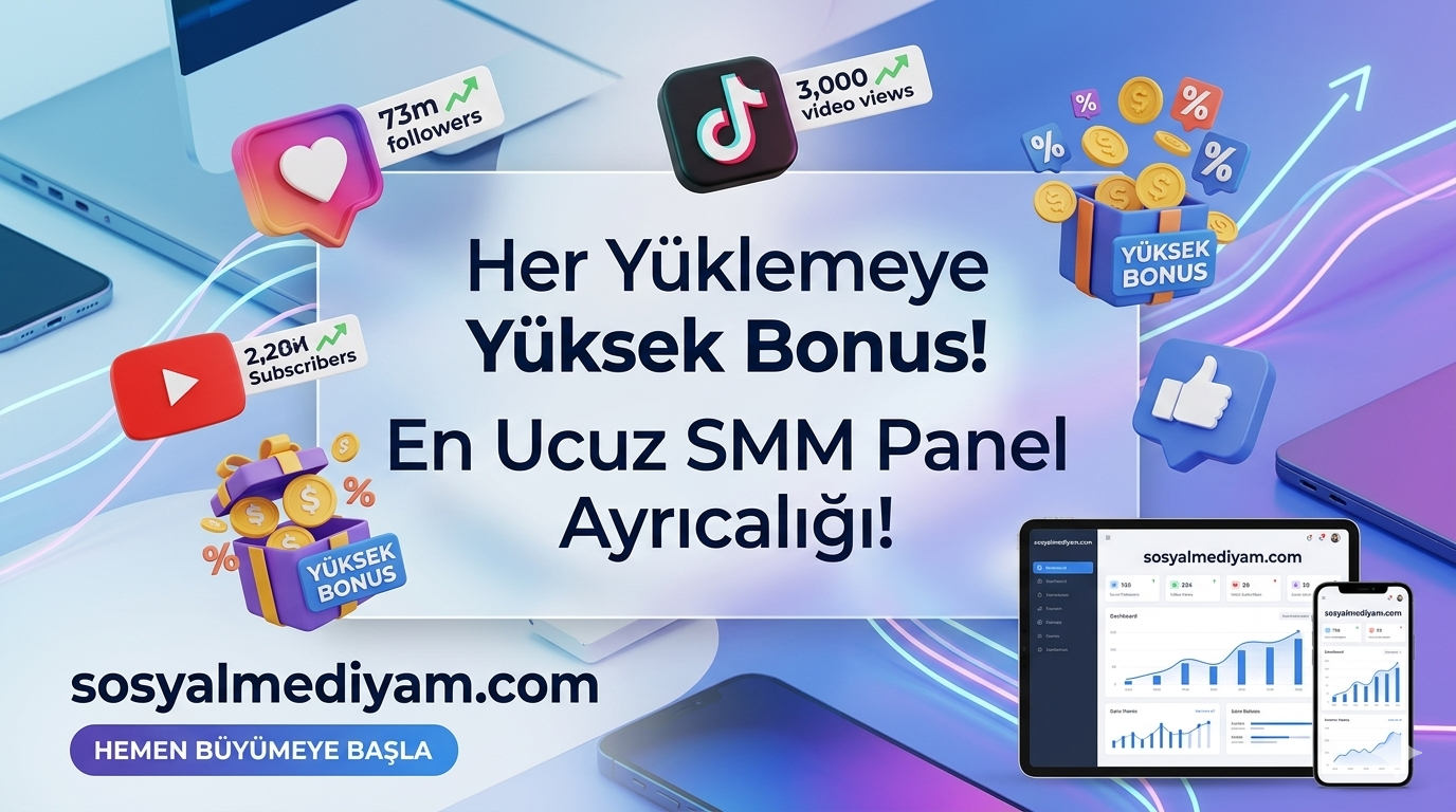Her Yüklemeye Yüksek Bonus Veren SMM Panel | Sosyalmediyam