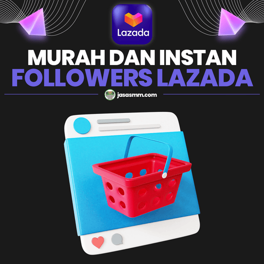 Followers Lazada Murah dan Instan