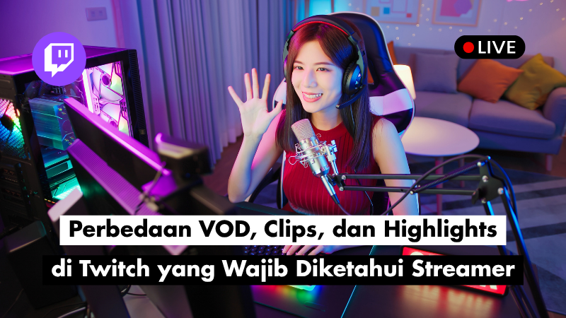 Perbedaan VOD, Clips, dan Highlights di Twitch yang Wajib Diketahui Streamer