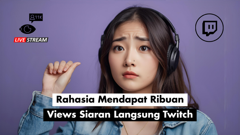 Rahasia Mendapat Ribuan Views Siaran Langsung Twitch