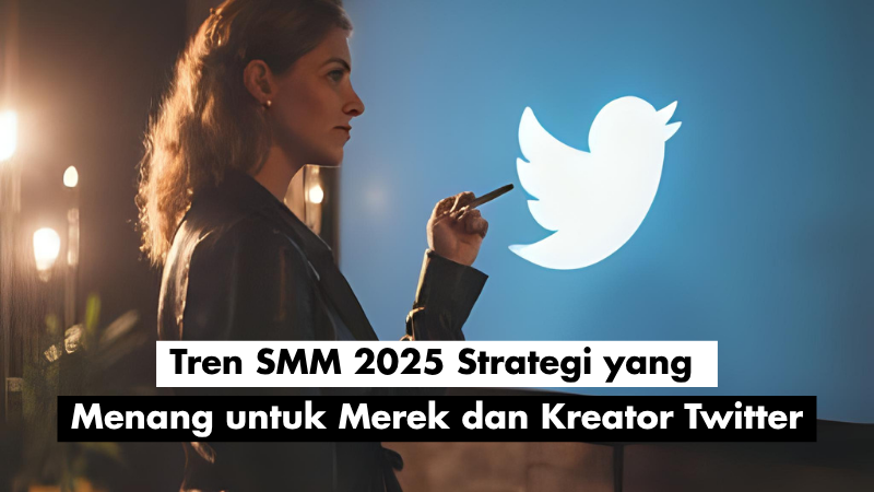 Tren SMM 2025: Strategi yang Menang untuk Merek dan Kreator di Twitter