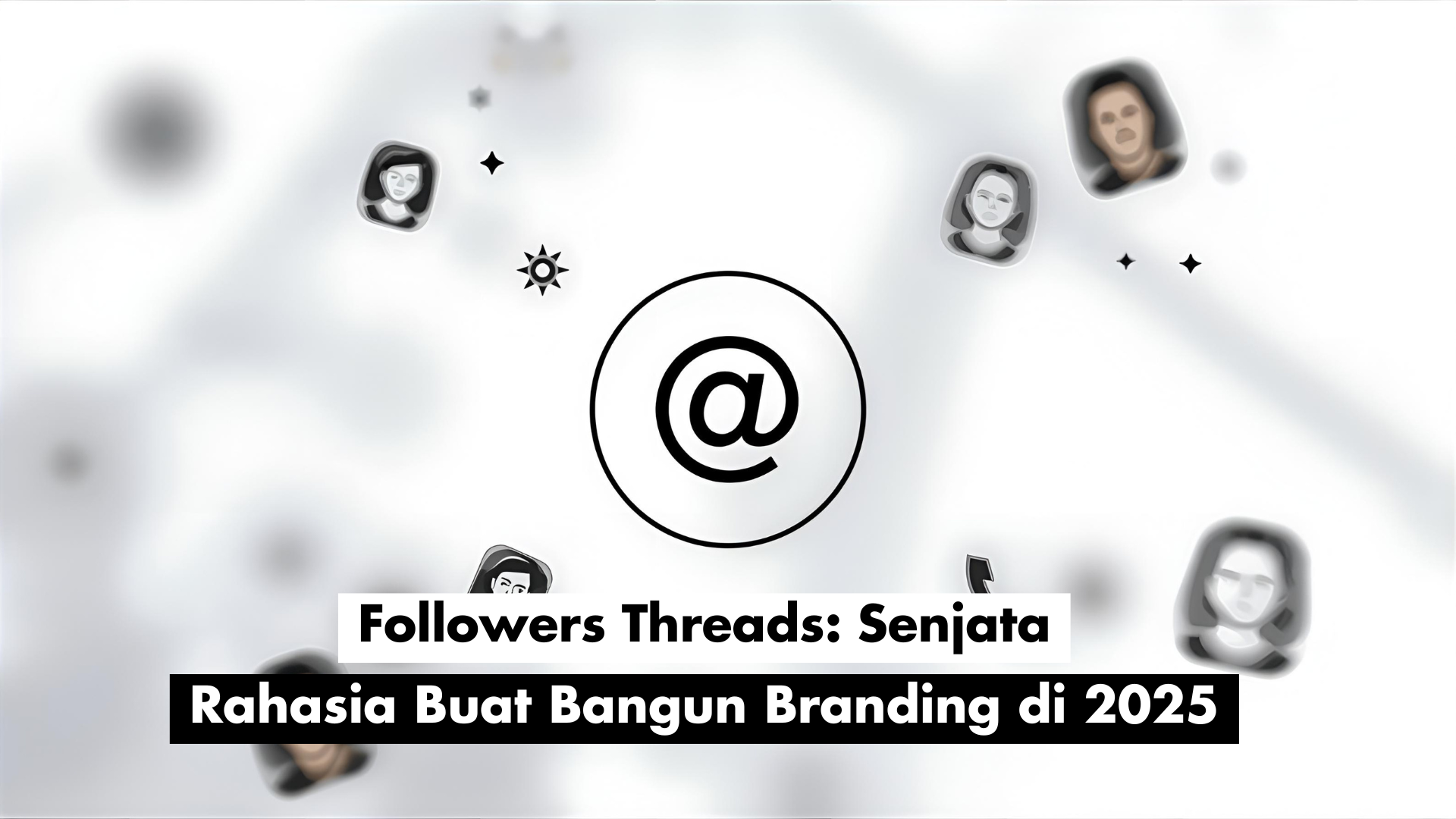 Followers Threads: Senjata Rahasia Buat Bangun Branding di 2025