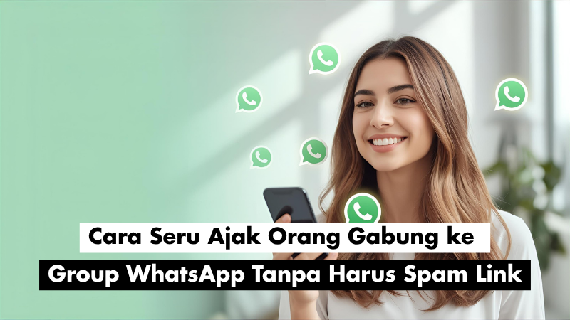 Cara Seru Ajak Orang Gabung ke Group WhatsApp Tanpa Harus Spam Link!