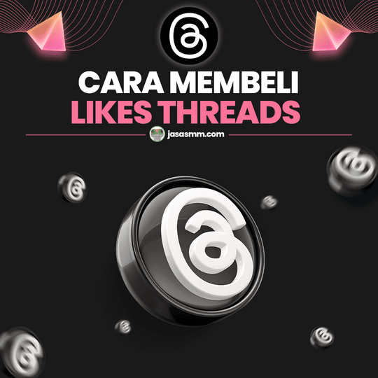 Cara Membeli Likes Threads