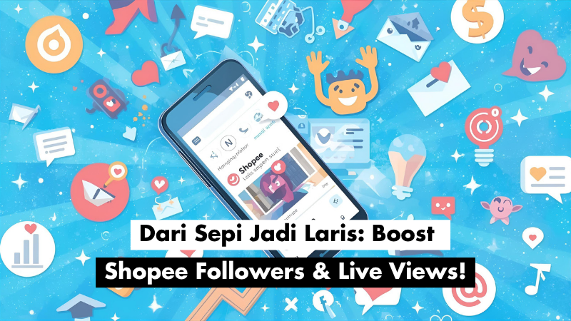 Dari Sepi Jadi Laris: Boost Shopee Followers & Live Views!