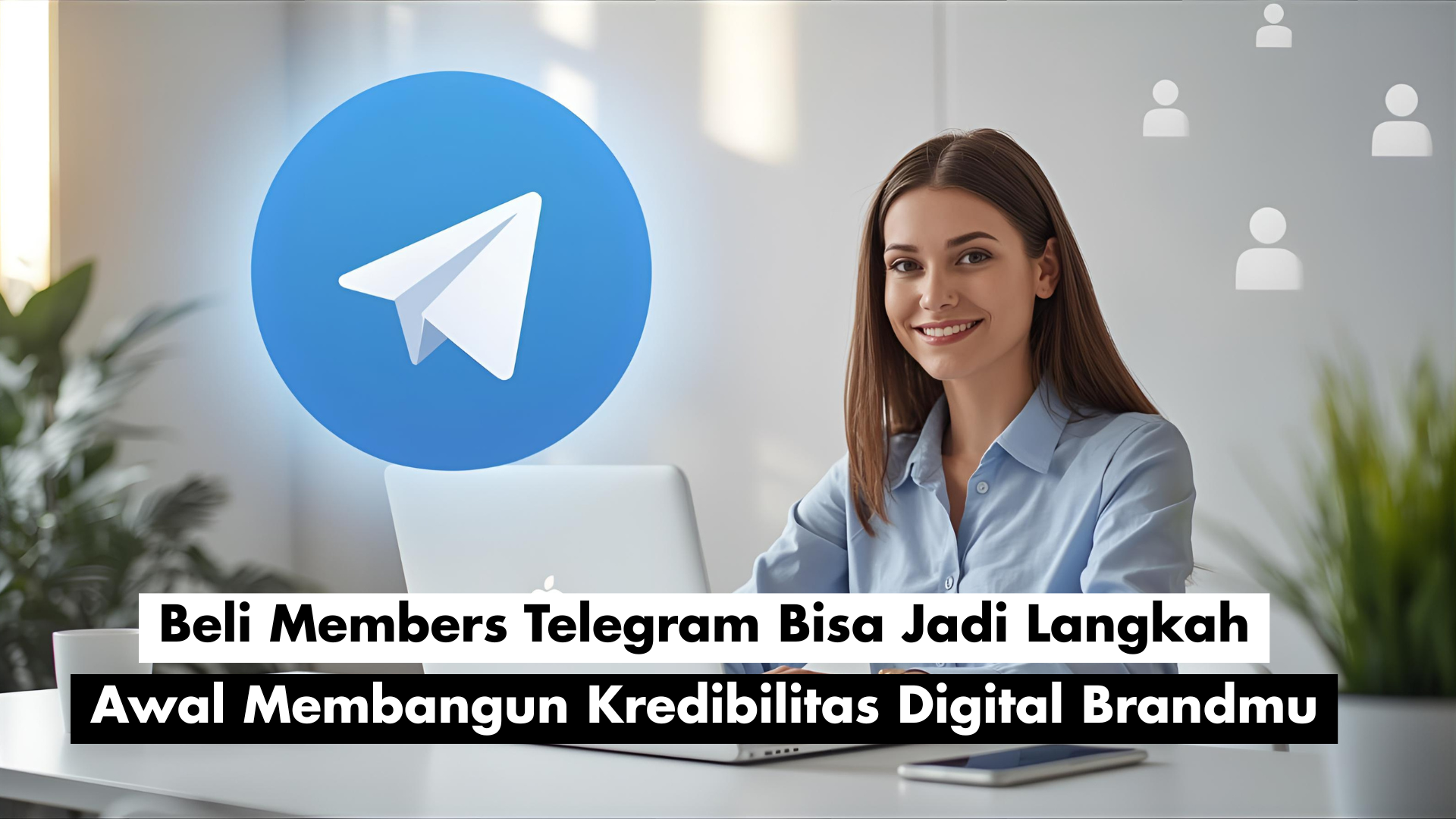 Beli Members Telegram Bisa Jadi Langkah Awal Membangun Kredibilitas Digital Brandmu
