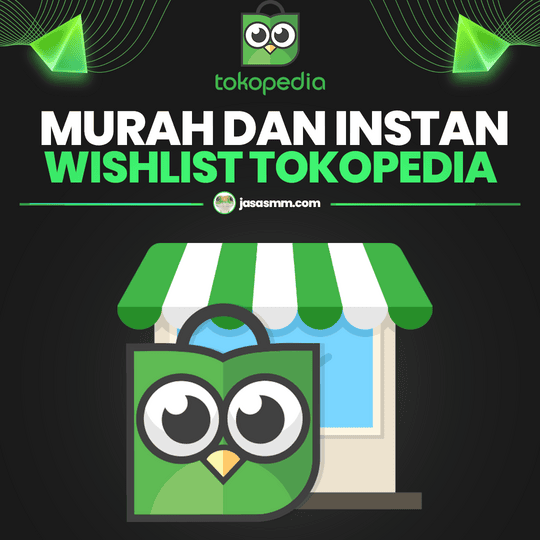 Wishlist Tokopedia Murah dan Instan
