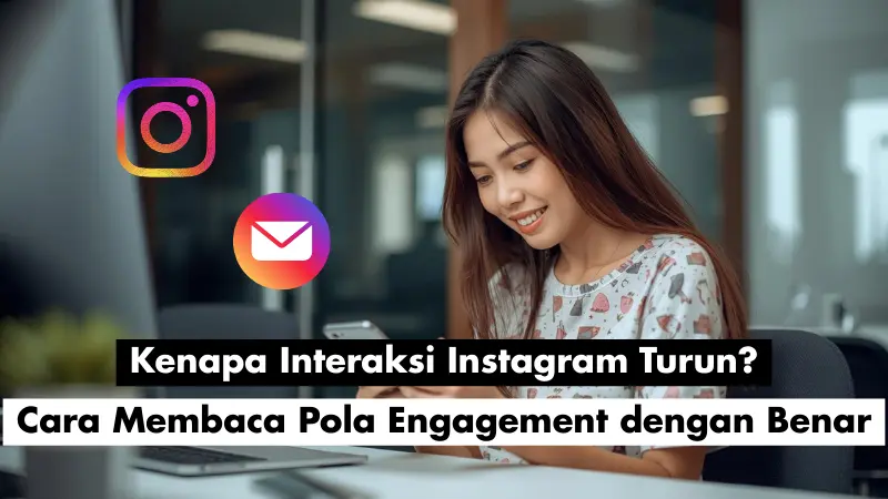 Kenapa Interaksi Instagram Turun? Cara Membaca Pola Engagement dengan Benar