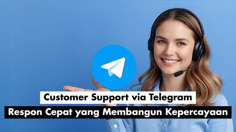 Customer Support via Telegram: Respon Cepat yang Membangun Kepercayaan