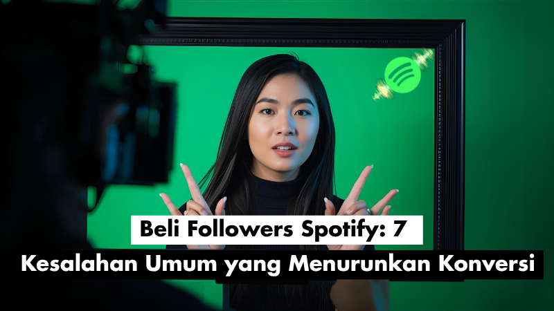 Beli Followers Spotify: 7 Kesalahan Umum yang Menurunkan Konversi