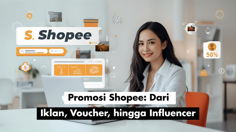 Promosi Shopee: Dari Iklan, Voucher, hingga Influencer
