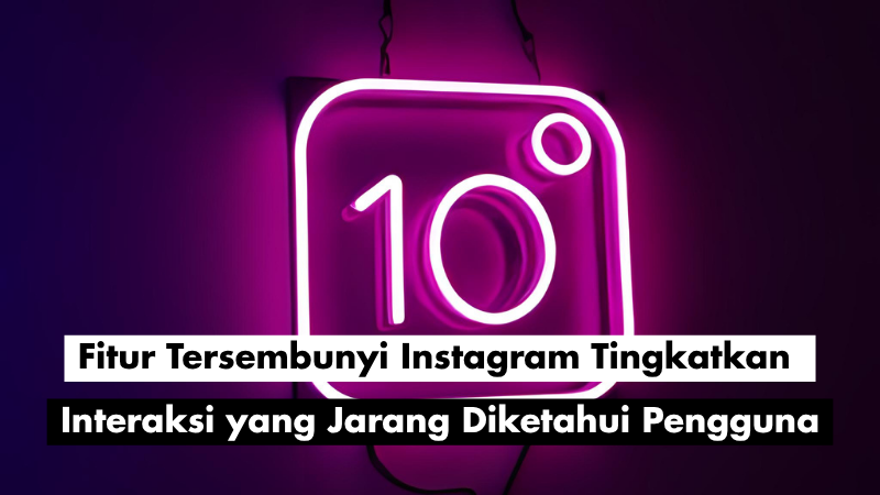 Fitur Tersembunyi Instagram: Tingkatkan Interaksi yang Jarang Diketahui Pengguna
