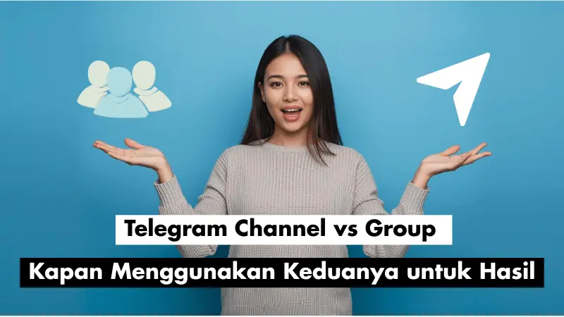 Channel vs Group Telegram: Kapan Menggunakan Keduanya untuk Hasil Maksimal