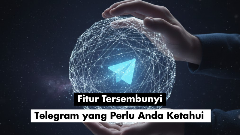 Fitur Tersembunyi Telegram yang Perlu Anda Ketahui