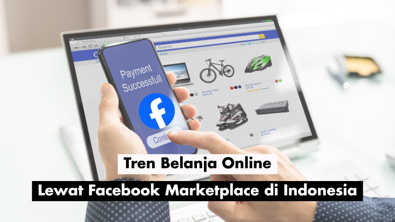 Tren Belanja Online Lewat Facebook Marketplace di Indonesia
