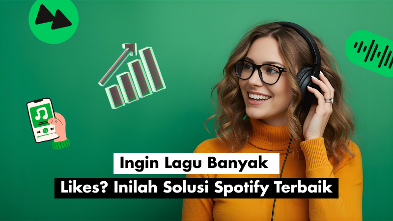 Ingin Lagu Banyak Disukai? Inilah Solusi Spotify Terbaik